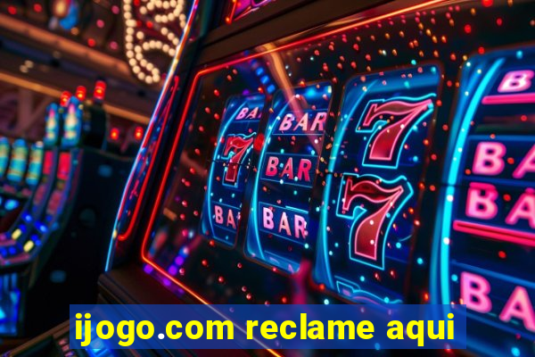 ijogo.com reclame aqui